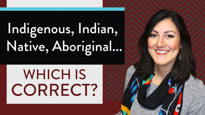 INDIGENOUS People, NATIVE American, Aboriginal...(What is the correct name?)