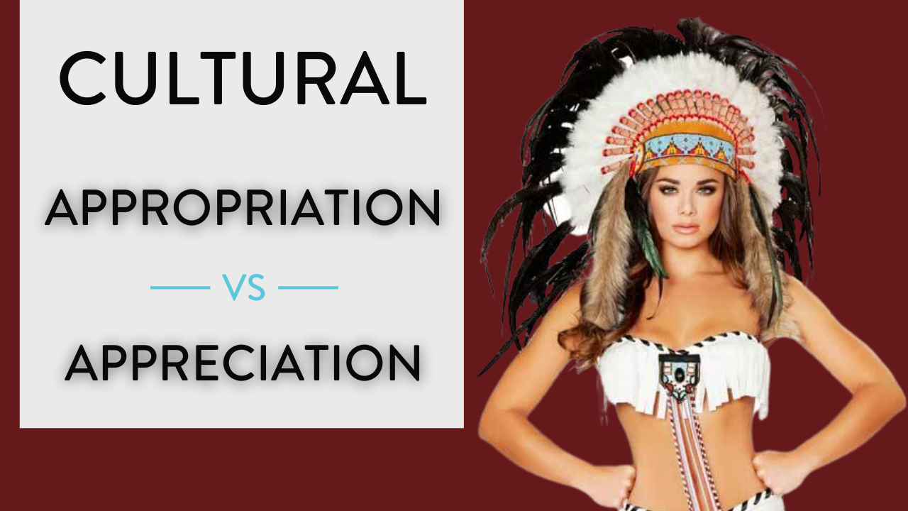 Cultural Appropriation vs Appreciation
