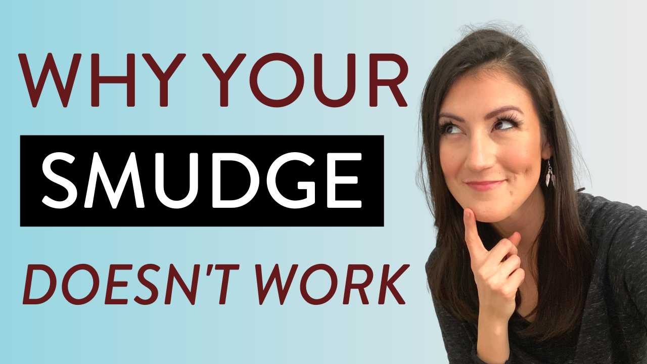 Why Your Smudge Doesn't Work