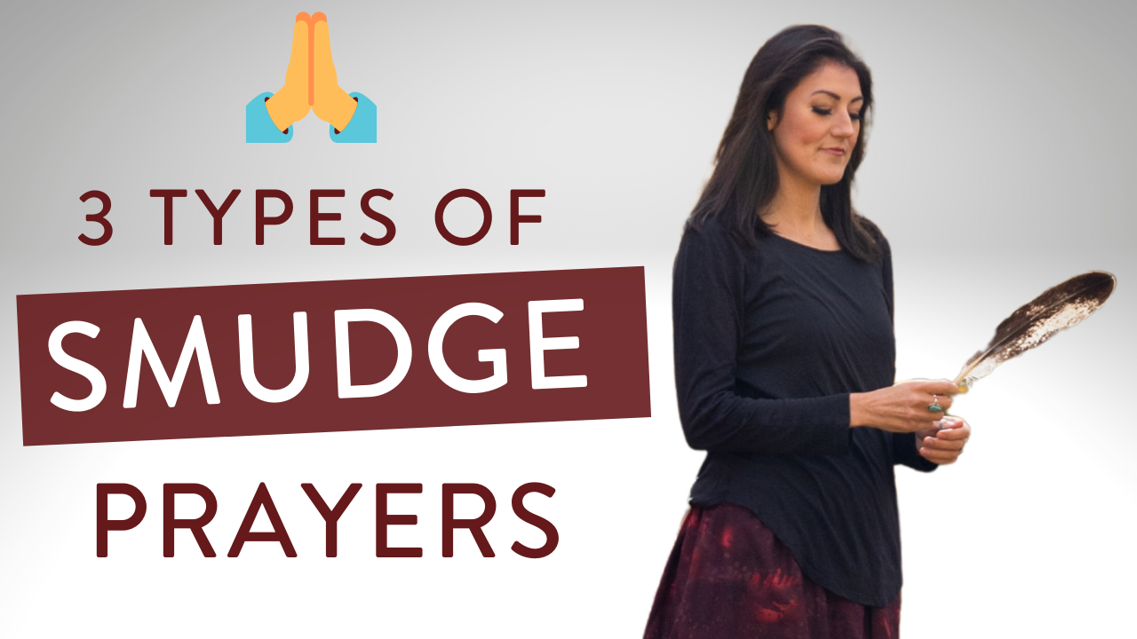 3 Types of Smudge Prayers