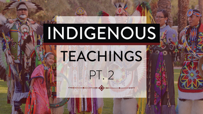 INDIGENOUS Teachings (How are Indigenous Teachings are taught)
